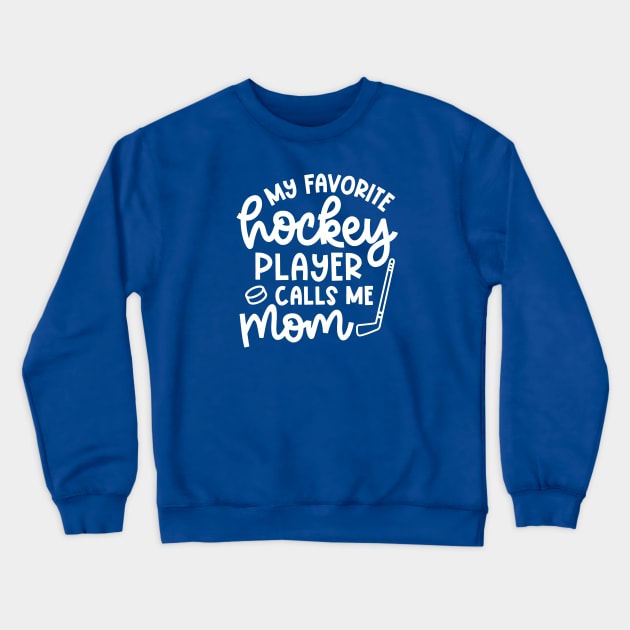 My Favorite Hockey Player Calls Me Mom Ice Hockey Field Hockey Cute Funny Crewneck Sweatshirt by GlimmerDesigns